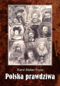 Polska prawdziwa - Frycz Karol Stefan - książka