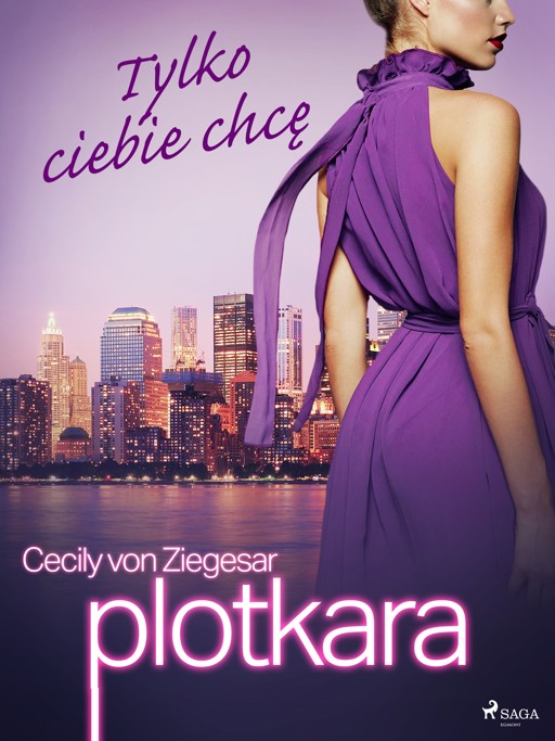 Okładka książki Plotkara. Plotkara 6: Tylko ciebie chcę