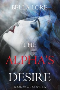 The Alpha's Desire: Book #8 in 9 Novellas by Bella Lore - Bella Lore - ebook