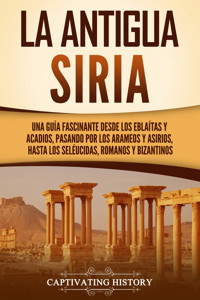 La antigua Siria - Captivating History - ebook