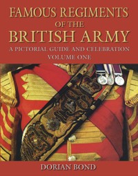 Famous Regiments of the British Army: Volume One - Dorian Bond - ebook