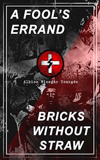 A FOOL'S ERRAND & BRICKS WITHOUT STRAW - Albion Winegar Tourgée - ebook