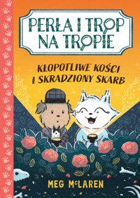 Perła i Trop na tropie. Kłopotliwe kości i skradziony skarb - Meg McLaren, Michał Goreń (tłum.) - książka