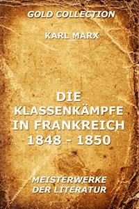 Die Klassenkämpfe in Frankreich 1848 - 1850 - Karl Marx - ebook