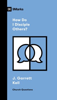 How Do I Disciple Others? - J. Garrett Kell - ebook