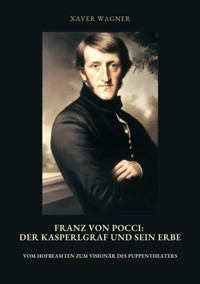 Franz von Pocci:  Der Kasperlgraf und sein Erbe - Xaver Wagner - ebook