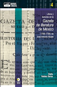 Libros y lectores en la Gazeta de literatura de México (1788-1795) de José Antonio Alzate - Dalia Valdez Garza - ebook