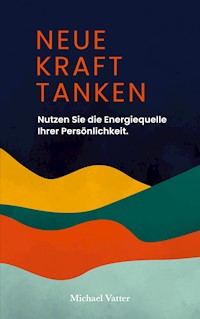 Neue Kraft tanken - Michael Vatter - ebook