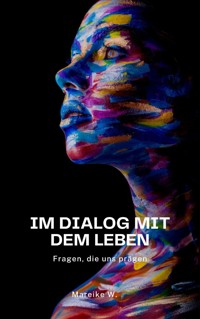 Im Dialog mit dem Leben - Mareike W. - ebook