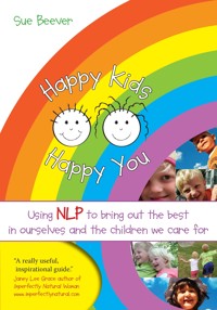 Happy Kids Happy You - Sue Beever - ebook