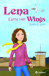 Lena Earns Her Wings - Judith E. Spörl - ebook