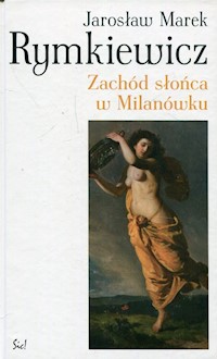 Zachód słońca w Milanówku - Rymkiewicz Jarosław Marek - książka