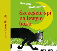 Szczęście śpi na lewym boku - Renata Piątkowska - ebook + audiobook + książka