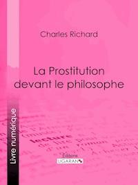 La Prostitution devant le philosophe - Ligaran - ebook