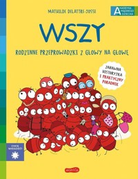 Wszy Rodzinne przeprowadzki z głowy na głowę Akademia mądrego dziecka Chcę wiedzieć - Dellatre-Josse Mathilde - książka