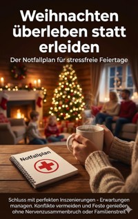 Weihnachten überleben statt erleiden: Der Notfallplan für stressfreie Feiertage - Janine Lorenz - ebook