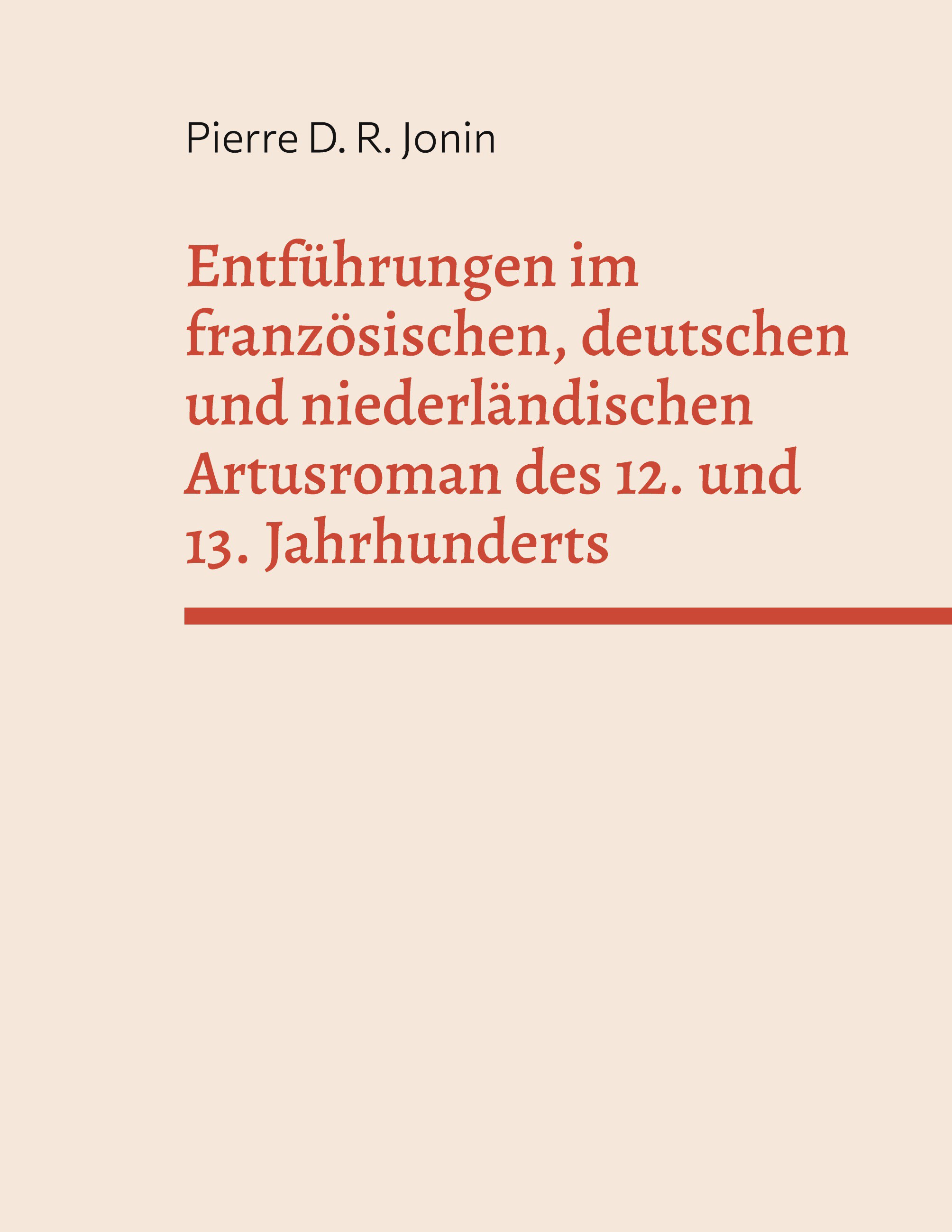 Entführungen im französischen, deutschen und niederländischen Artusroman des 12. und 13. Jahrhunderts