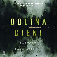 Dolina Cieni - Bartosz Szczygielski - ebook + audiobook + książka