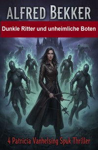 Dunkle Ritter und und unheimliche Boten: 4 Patricia Vanhelsing Spuk Thriller - Alfred Bekker - ebook