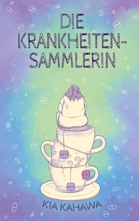 Die Krankheitensammlerin - Kia Kahawa - ebook