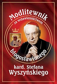 Modlitewnik za wstawiennictwem błogosławionego kard. Stefana Wyszyńskiego - Leszek Smoliński - książka