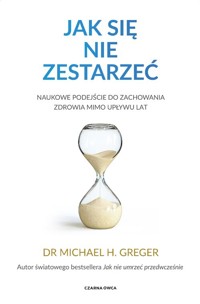 Jak się nie zestarzeć - Greger Michael - książka