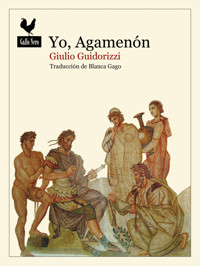 Yo, Agamenón - Giulio Guidorizzi - ebook