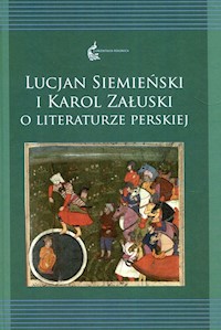 Lucjan Siemieński i Karol Załuski o literaturze perskiej Tom 12 - Krasnowolska Anna, Rusek-Kowalska Renata - książka