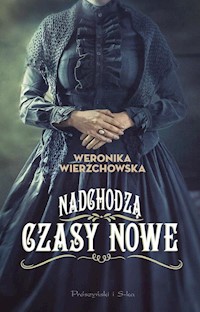 Nadchodzą czasy nowe - Weronika Wierzchowska - ebook + książka