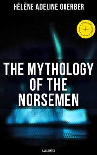 The Mythology of the Norsemen (Illustrated) - Hélène Adeline Guerber - ebook