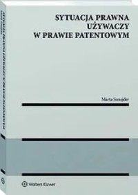 Sytuacja prawna używaczy w prawie patentowym - Sznajder Marta - książka