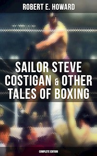 Sailor Steve Costigan & Other Tales of Boxing - Complete Edition - Robert E. Howard - ebook