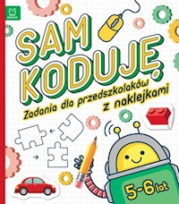 Sam koduję! Zadania dla przedszkolaków 5-6 lat -  - książka