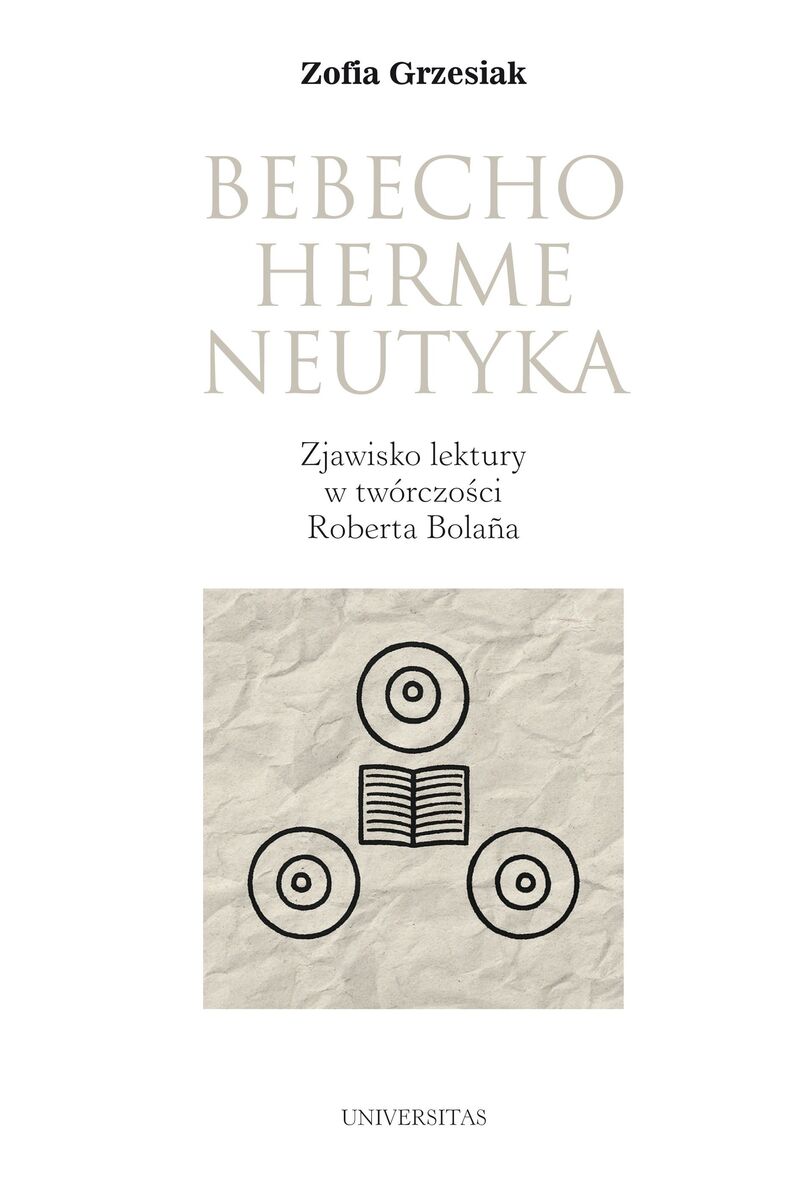 Bebechohermeneutyka. Zjawisko lektury w twórczości Roberta Bolana - Zofia Grzesiak - książka