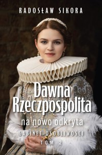Dawna Rzeczpospolita na nowo odkryta tom 2 - Radosław Sikora - książka