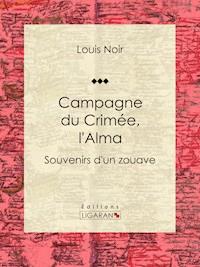 Campagne du Crimée, l'Alma - Louis Noir - ebook