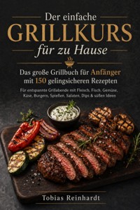 Der einfache Grillkurs für zu Hause - Tobias Reinhardt - ebook