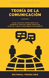 Teoría de la comunicación - Juan Carlos López Barajas - ebook