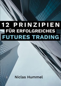 12 Prinzipien für Erfolgreiches Futures Trading - Niclas Hummel - ebook