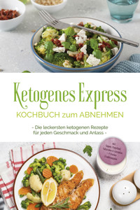 Ketogenes Express Kochbuch zum Abnehmen: Die leckersten ketogenen Rezepte für jeden Geschmack und Anlass - inkl. Suppen, Fingerfood, Aufstrichen & Getränken + 4 Wochen Ernährungsplan - Helena Ruthberg - ebook