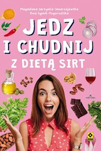 Jedz i chudnij z dietą SIRT - M. Jarzynka-Jendrzejewska, Ewa Sypnik-Pogorzelska - ebook