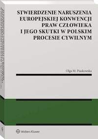 Stwierdzenie naruszenia Europejskiej Konwencji Praw Człowieka i jego skutki w polskim procesie cywilnym - Piaskowska Olga M. - książka