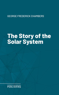 The Story of the Solar System - George Frederick Chambers - ebook