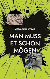 Man muss et schon mögen - Alexander Draws - ebook