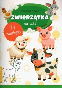 Kolorowe chwile Zwierzątka na wsi -  - książka