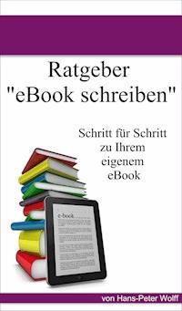 Ratgeber eBook schreiben - Hans-Peter Wolff - ebook
