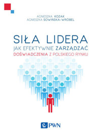 Siła lidera - Agnieszka Kozak, Agnieszka Sowińska-Wróbel - książka