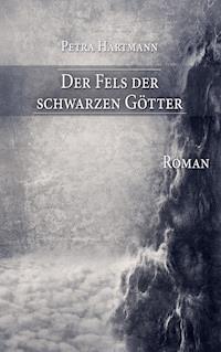 Der Fels der schwarzen Götter - Petra Hartmann - ebook