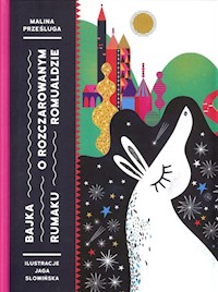 Bajka o rozczarowanym rumaku Romualdzie - Prześluga Malina - książka