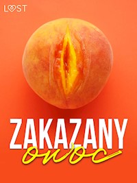 Zakazany owoc – 8 opowiadań erotycznych - LUST authors - ebook + audiobook